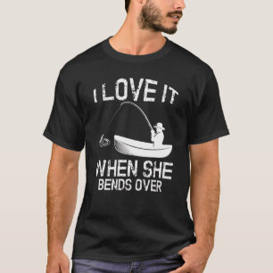 Camiseta Me encanta cuando se inclina sobre la pesca de luc