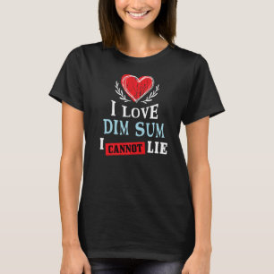 Camiseta Me Encanta Dim Sum No Puedo Mentir Humor De Comida