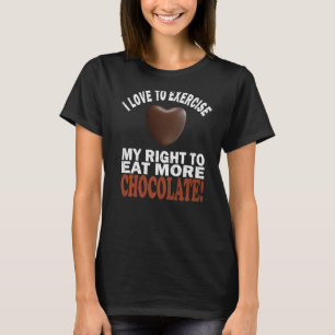 Camiseta Me Encanta Ejercer Mi Derecho A Comer Más Chocolat