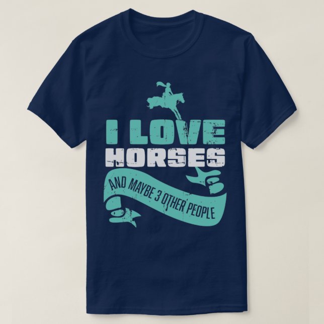 Camiseta Me Encanta El Caballo Y Quizá Tres Personas Más (Diseño del anverso)
