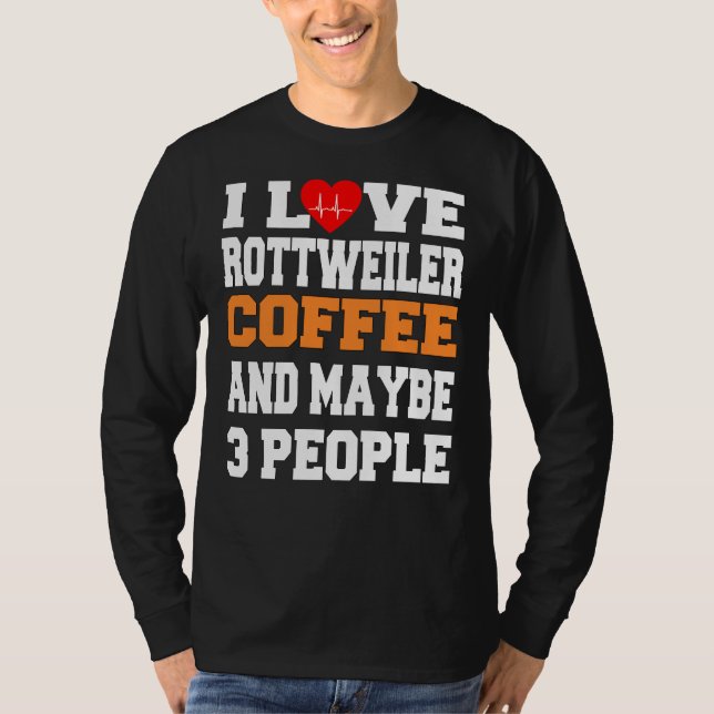 Camiseta Me Encanta El Café Rottweiler Y Quizá 3 Personas (Anverso)