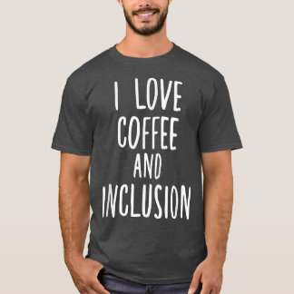 Camiseta Me encanta el café y la inclusión Autism SPED Teac