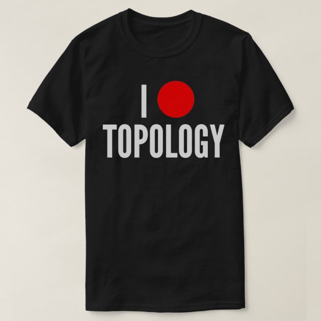 Camiseta Me encanta el chiste de geek matemático de topolog (Diseño del anverso)