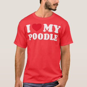Camiseta Me encanta el corazón de mi dueño de perro caniche