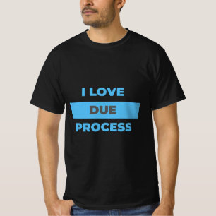 Camiseta ¡Me encanta el debido proceso! ¿Y a ti?