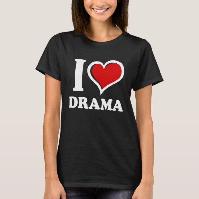 Camiseta Me encanta el drama que tengo corazón (Anverso)