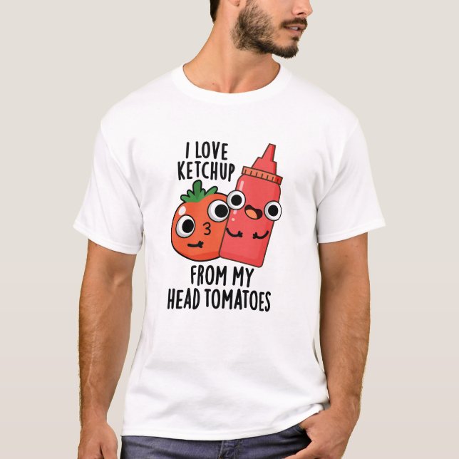 Camiseta Me Encanta El Ketchup De Mi Pun De Comida De Tomat (Anverso)