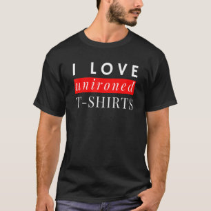 Camiseta Me encanta el lema unirondado diciendo humor