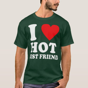 Camiseta Me encanta el mejor amigo caliente. Corazón a mi m