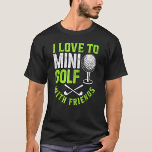 Camiseta Me Encanta El Mini Golf Con Amigos Golfistas 2