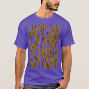 Camiseta me encanta el olor del café por la mañana y me enc