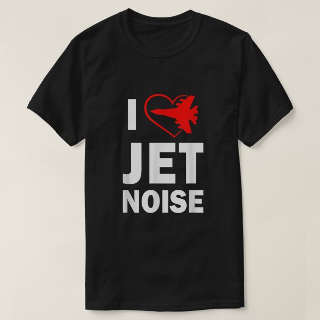Camiseta Me encanta el programa de aire Jet Noise (Diseño del anverso)