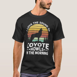 Camiseta Me Encanta El Sonido De Aúlles De Coyote En La Mañ