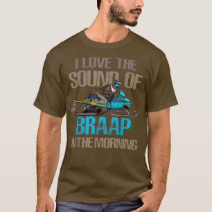 Camiseta Me encanta el sonido del Braap en la moto de nieve