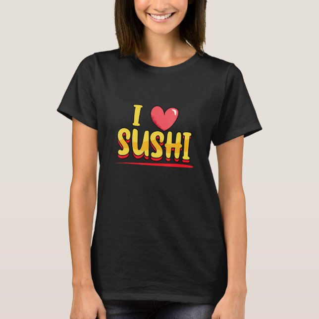Camiseta Me encanta el sushi japonés japonés como comida ja (Anverso)