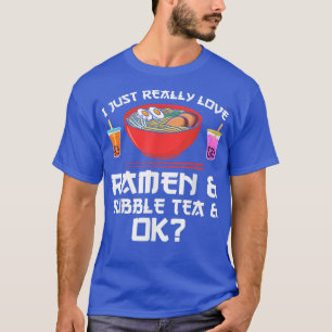 Camiseta Me encanta el té de ramen y burbujas y ok Ramen ve