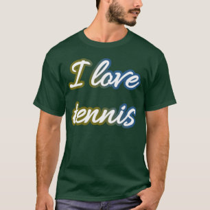 Camiseta Me encanta el tenis y el tenis ama divertido