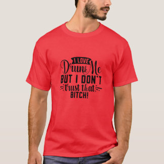 Camiseta Me encanta emborracharme pero no confío en esa per