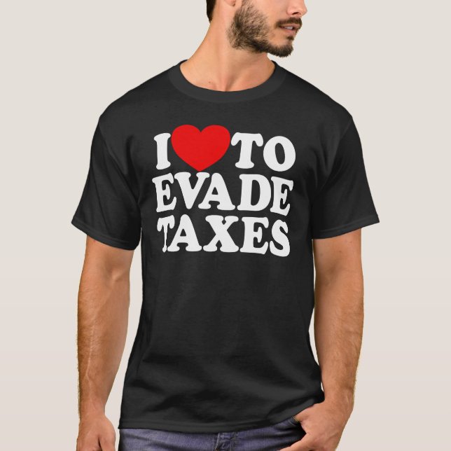 Camiseta Me Encanta Evadir Impuestos Cometidos De Fraude Fi (Anverso)