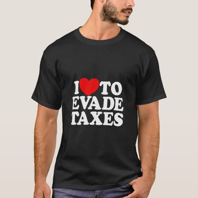 Camiseta Me Encanta Evadir Impuestos Cometidos De Fraude Fi (Anverso)