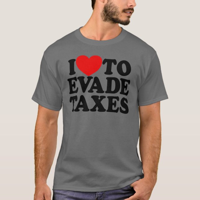 Camiseta Me Encanta Evadir Impuestos Cometidos De Fraude Fi (Anverso)