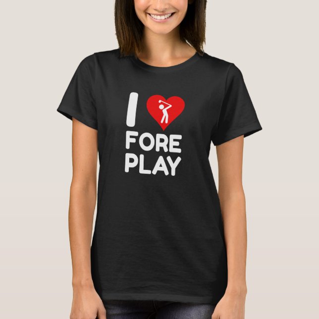 Camiseta Me encanta Foreplay Fore Pun Funny Golf BachelPart (Anverso)
