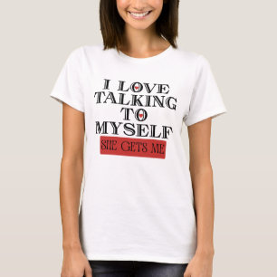 Camiseta Me encanta hablar conmigo misma y ella me entiende