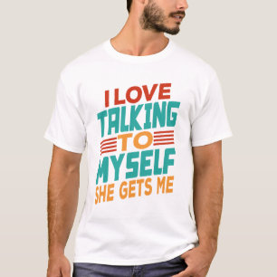 Camiseta Me Encanta Hablarme A Mí Misma.