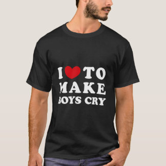 Camiseta Me encanta hacer llorar Me gusta hacer llorar