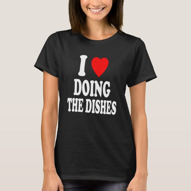 Camiseta Me Encanta Hacer Los Platos De La Cocina De La Cas (Anverso)