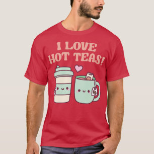 Camiseta Me encanta Hot Teas Funny Pun