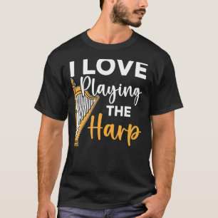 Camiseta Me Encanta Jugar Al Músico Harp Player Harpist 1