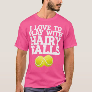 Camiseta Me Encanta Jugar Con Hairy Balls Tenis Jugador