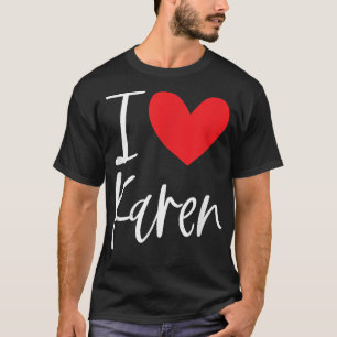 Camiseta Me encanta Karen Name Chica personalizada Mujer BF
