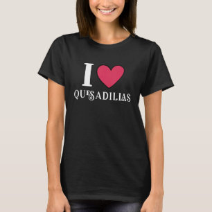 Camiseta Me encanta la comida mexicana Quesadillas 1