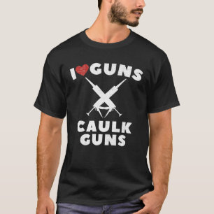 Camiseta Me encanta la cosecha de pistolas de Caulk
