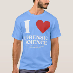 Camiseta Me Encanta La Criminología De La Ciencia Forense