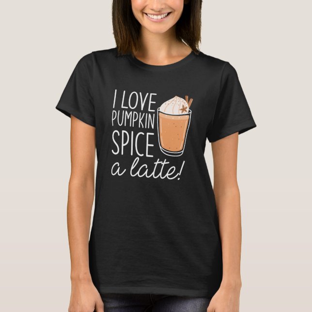 Camiseta Me Encanta La Especie De Calabaza A Latte (Anverso)