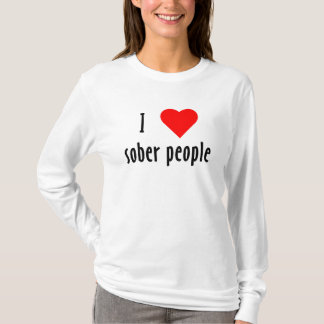 Camiseta Me Encanta La Gente Sobria Que Dice Cita