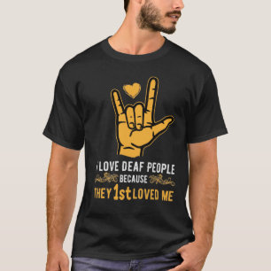 CAMISETA ME ENCANTA LA GENTE SORDA PORQUE PRIMERO AMABAN LA