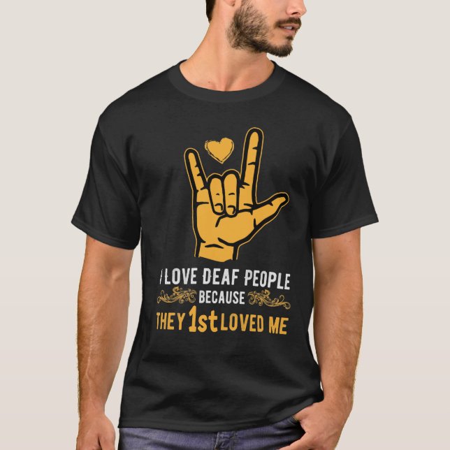 CAMISETA ME ENCANTA LA GENTE SORDA PORQUE PRIMERO AMABAN LA (Anverso)