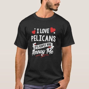 Camiseta Me encanta la gráfica de los pelícanos - son las p