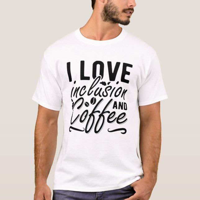 Camiseta Me Encanta La Inclusión Y La Ansiedad Del Café La  (Anverso)