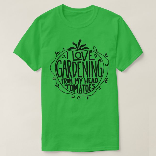 Camiseta Me encanta la jardinería de mi cabeza tomates Funn (Diseño del anverso)