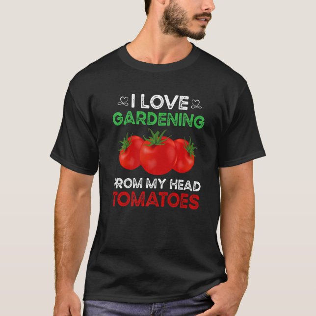 Camiseta Me encanta la jardinería de mi cabeza tomates Gard (Anverso)