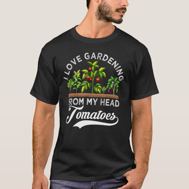 Camiseta Me Encanta La Jardinería De Mi Cabeza Tomates Gard (Anverso)