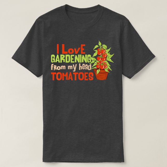 Camiseta Me Encanta La Jardinería De Mi Cabeza Tomates Grac (Diseño del anverso)