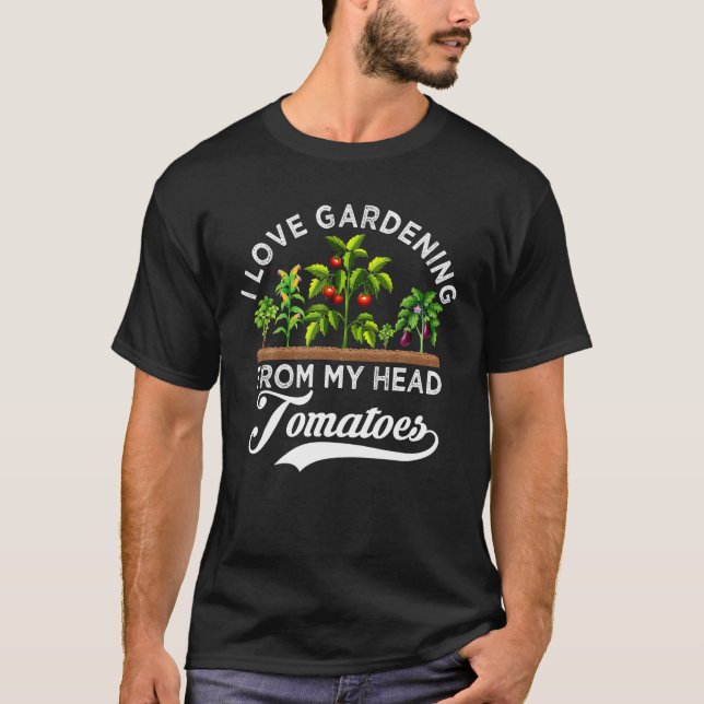 Camiseta Me Encanta La Jardinería De Mi Cabeza Tomates Grac (Anverso)