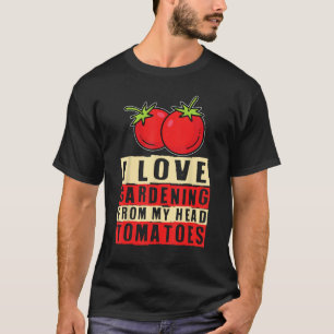 Camiseta Me Encanta La Jardinería De Mi Cabeza Tomates Vege