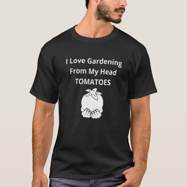 Camiseta Me Encanta La Jardinería De Mis Tomates De La Cabe (Anverso)